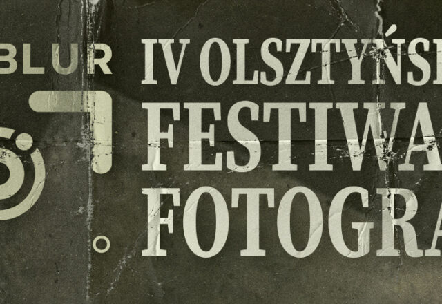 VI – V Olsztyński Festiwal Fotografii OFF Blur